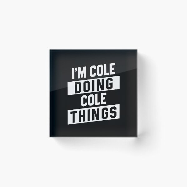 Item preview, I'm Cole Doing Cole Things - Funny First Name designed and sold by DiogoCalheiros.