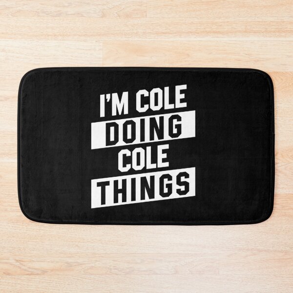 Item preview, I'm Cole Doing Cole Things - Funny First Name designed and sold by DiogoCalheiros.