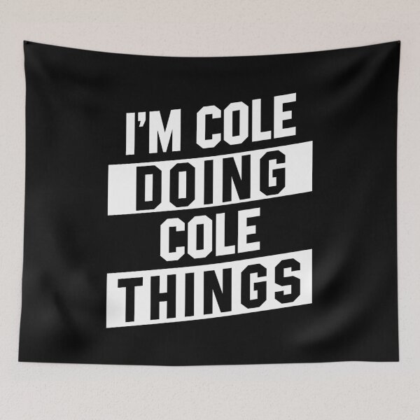 Item preview, I'm Cole Doing Cole Things - Funny First Name designed and sold by DiogoCalheiros.