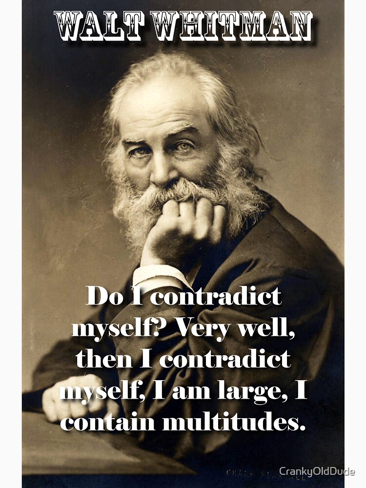 do-i-contradict-myself-whitman-t-shirt-by-crankyolddude-redbubble