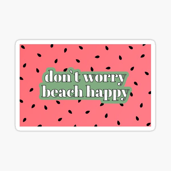 Don't worry Beach happy Sticker