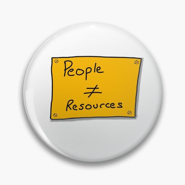 Item preview, People do not equal Resources designed and sold by agiletimelord.