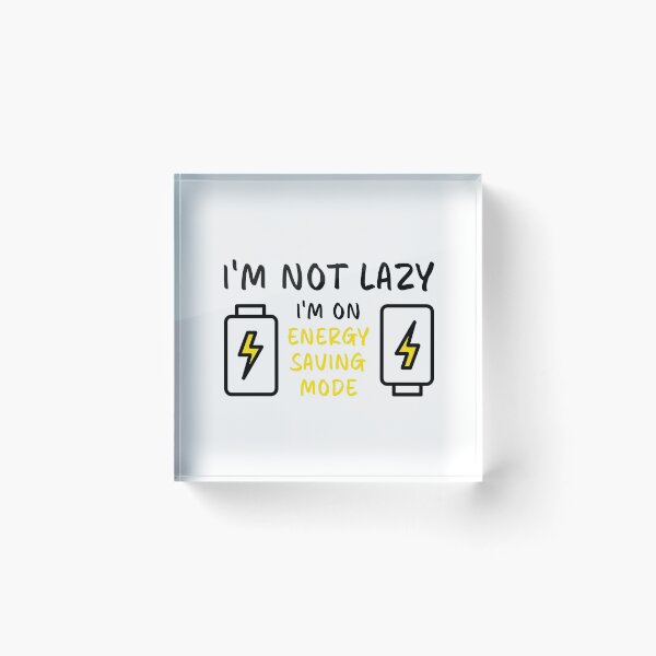 Item preview, I'm Not Lazy I'm On Energy Saving Mode Yellow Battery designed and sold by Dexter Freeman.