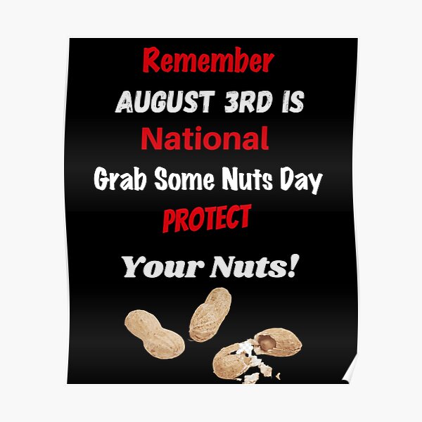 "National Grab Some Nuts Day August 3rd Protect Your Nuts!" Poster for