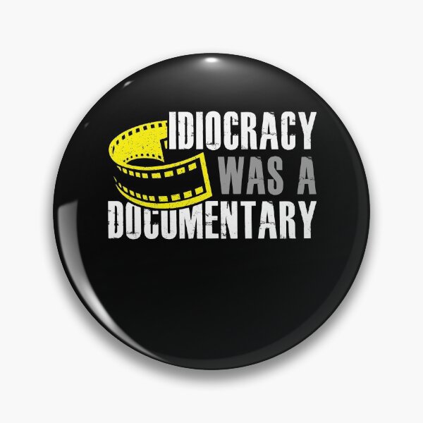 Item preview, Idiocracy Was A Documentary Sarcastic Funny Saying designed and sold by Dressed For  Duty.