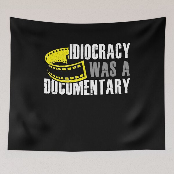 Item preview, Idiocracy Was A Documentary Sarcastic Funny Saying designed and sold by Dressed For  Duty.