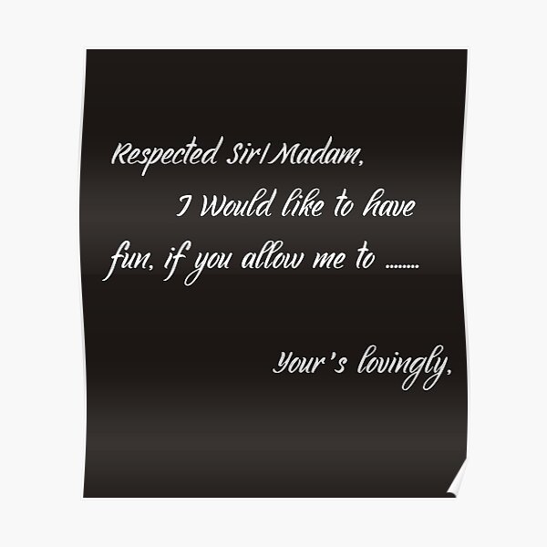 Respected Sir Madam I Would Like Poster For Sale By Ruksana5678 Redbubble 0761