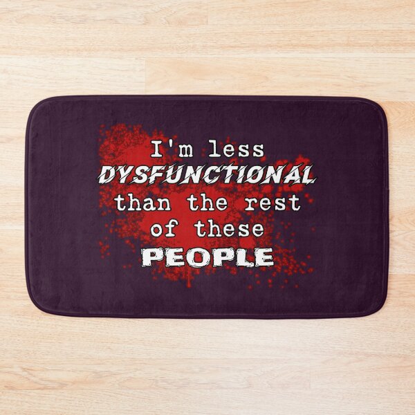 Item preview, I'm less dysfunctional than the rest of these people funny designed and sold by SolidEarthArt.