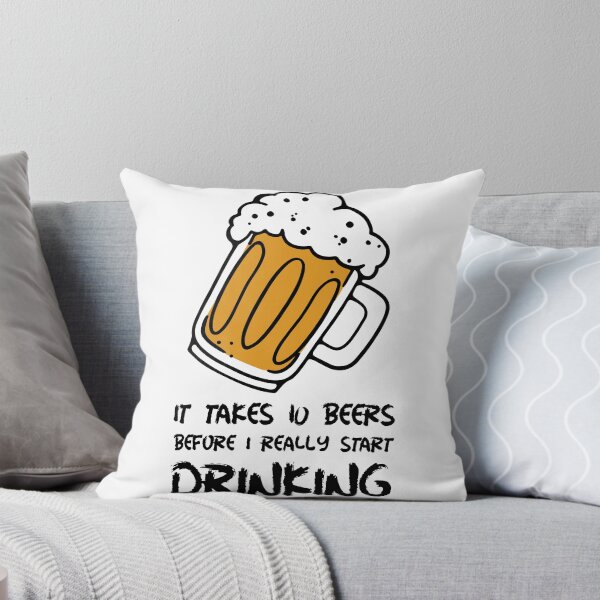 Item preview, It takes 10 beers before I really start drinking designed and sold by Dvzshirts.