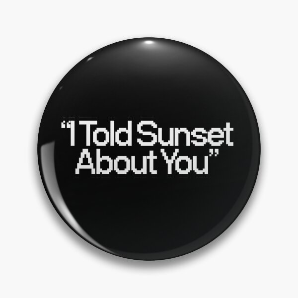 Item preview, I told sunset about you designed and sold by dsxclothing.