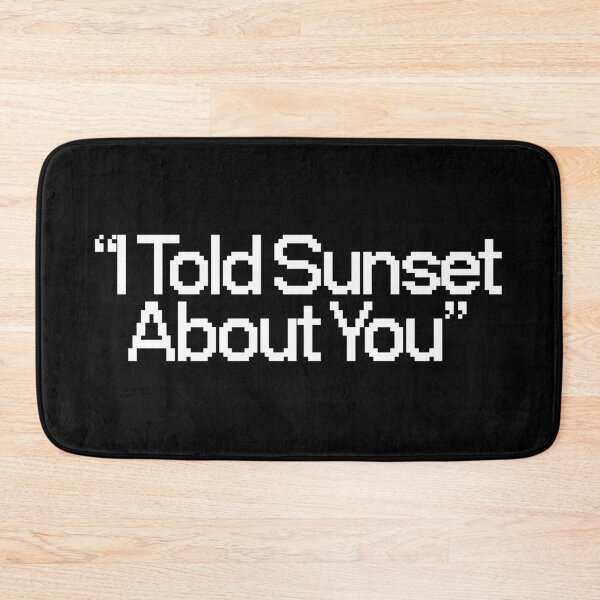 Item preview, I told sunset about you designed and sold by dsxclothing.