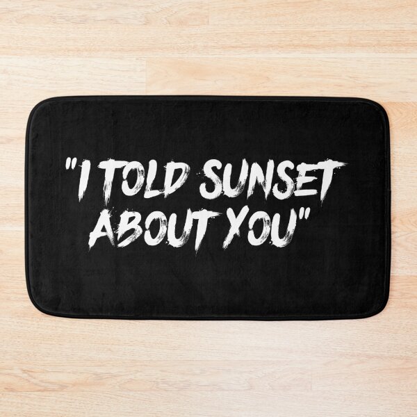 Item preview, I told sunset about you designed and sold by dsxclothing.