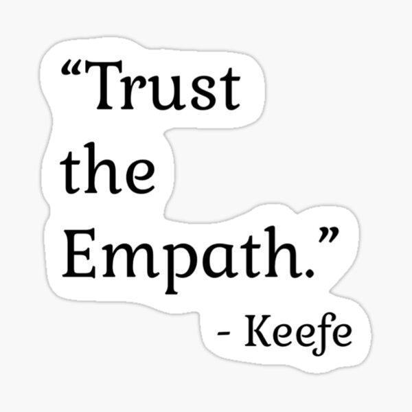 Item preview, Trust the Empath - Kotlc Quote (no bg) designed and sold by NakitoDesigns.