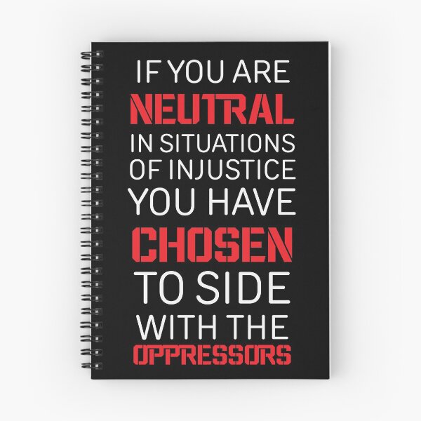 Item preview, If you are neutral in situations of injustice you have chosen to side with the oppressors designed and sold by REApparelCo.