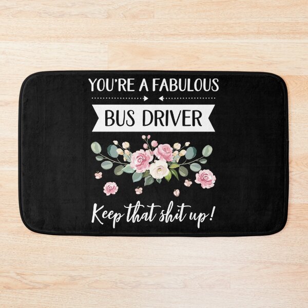 Item preview, You're A Fabulous Bus driver Keep That Shit Up!, Bus driver gift, gifts for her, best friend shirt Unique Gift Office Desk designed and sold by Orange Pieces.