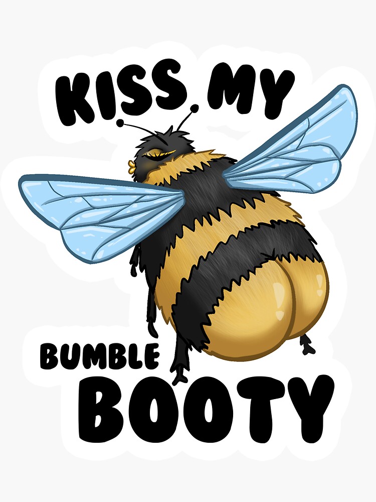 Kiss My Bumble Booty Sassy Bumblebee Sticker For Sale By Spellyoulater Redbubble 7271