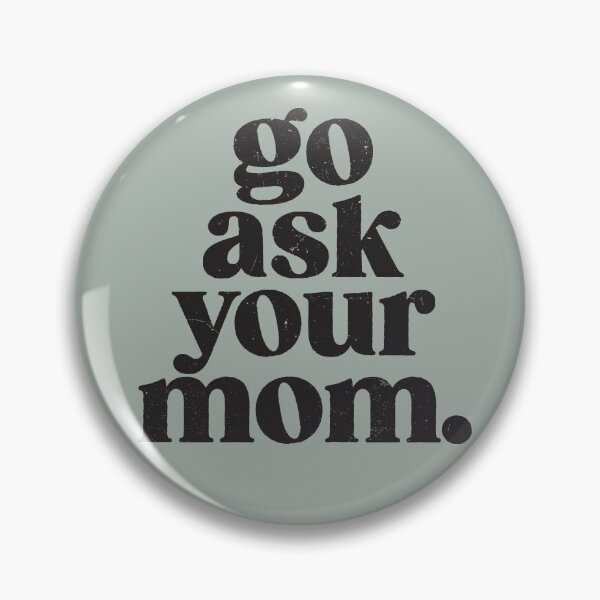Item preview, go ask your mom - Black Text designed and sold by sticker-stacker.