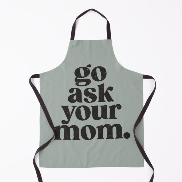Item preview, go ask your mom - Black Text designed and sold by sticker-stacker.