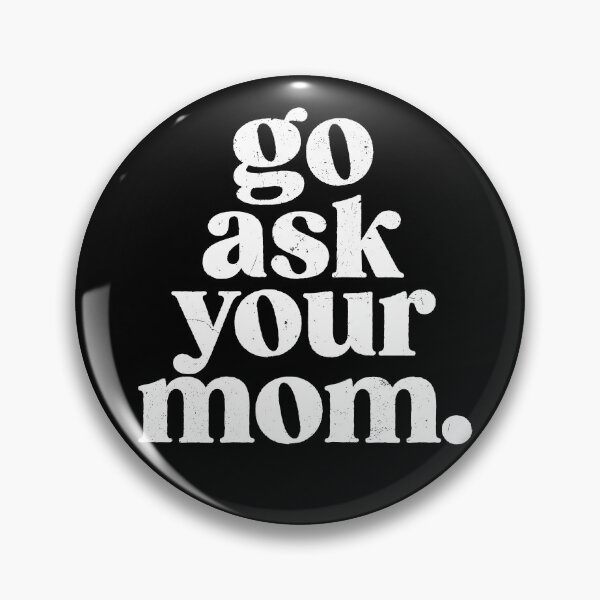 Item preview, go ask your mom - White Text designed and sold by sticker-stacker.