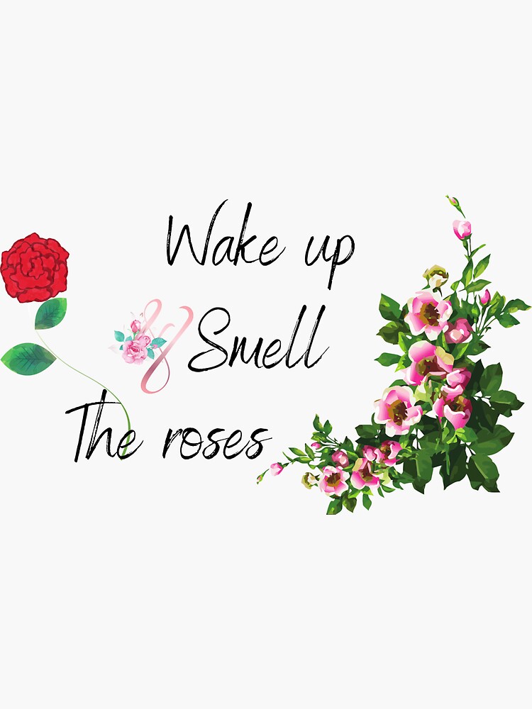"Beatiful and smell the roses" Sticker for Sale by sunshine555 Redbubble