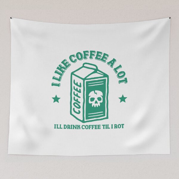 Item preview, I Like Coffee A Lot Ill Drink Coffee Till I Rot, Green designed and sold by anghelapparel.
