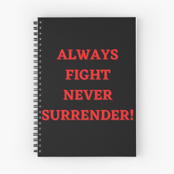 Item preview, Always Fight Never Surrender! designed and sold by mrpawan04.