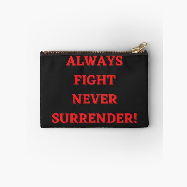 Item preview, Always Fight Never Surrender! designed and sold by mrpawan04.