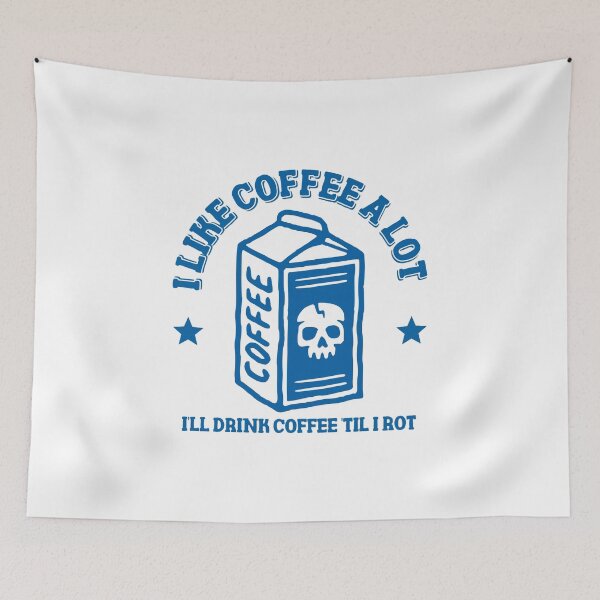 Item preview, I Like Coffee A Lot Ill Drink Coffee Till I Rot, Blue designed and sold by anghelapparel.