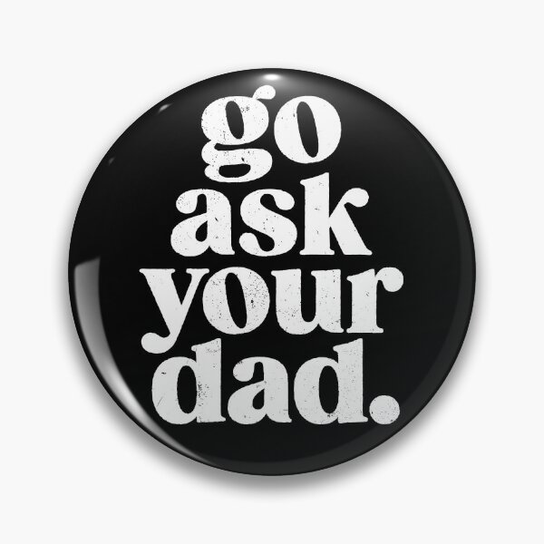Item preview, go ask your dad - White Text designed and sold by sticker-stacker.