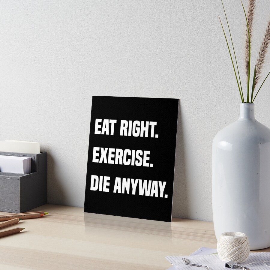 Eat outlets Right Exercise Die Anyway Funny Wall Signs Home Decor 3D Art