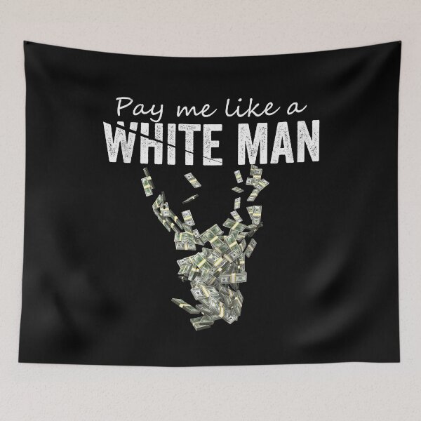 Item preview, Pay Me Like A White Man designed and sold by HorizonDesignz.