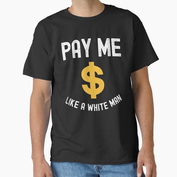 Item preview, Pay Me Like A White Man designed and sold by SportyDogShop.