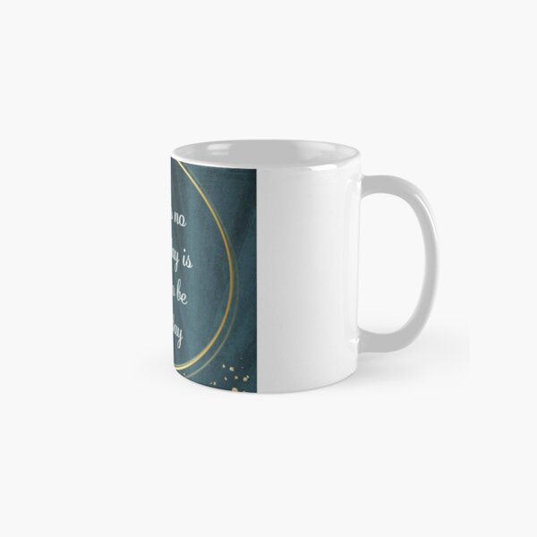 There's No Way Today Is Going To Be Your Day Classic Mug