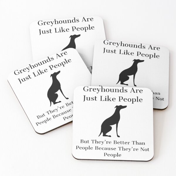 Item preview, Greyhounds are just like people but they're better than people because they're not people designed and sold by MNSDesignHub.