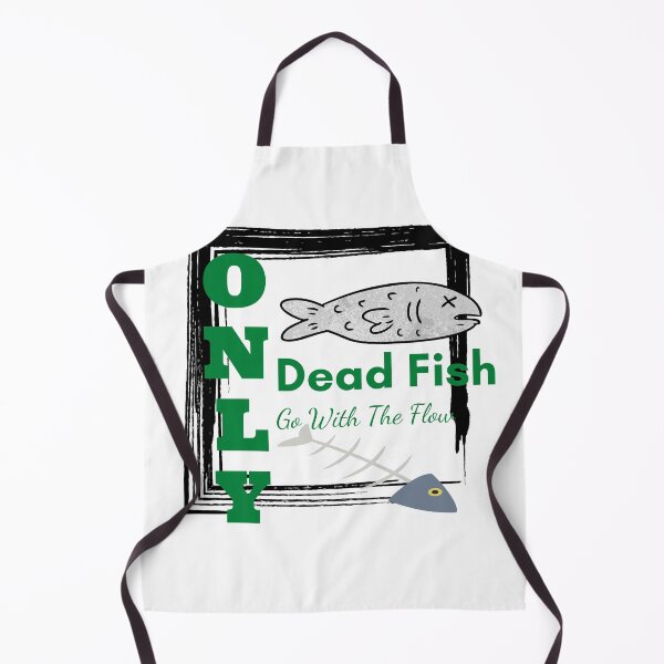 Item preview, Only Dead Fish Go With The Flow designed and sold by besttwlife.