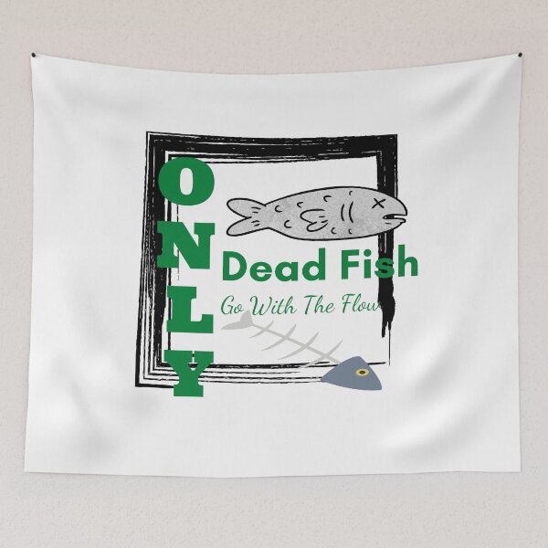 Item preview, Only Dead Fish Go With The Flow designed and sold by besttwlife.