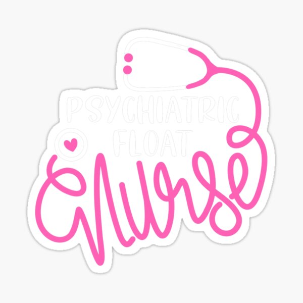 "Psychiatric Float Nurse Floating Mental Health Float Nursing" Sticker