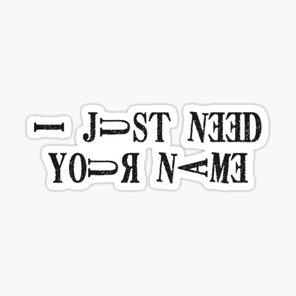 I just need your name - funny anime Sticker