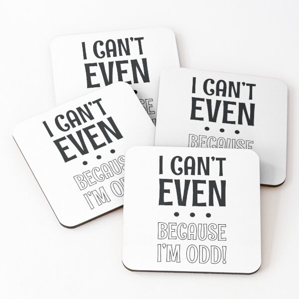 Item preview, I Can't Even - Because I'm Odd designed and sold by SpoofTShirts.