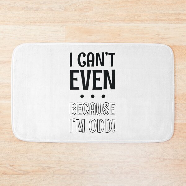 Item preview, I Can't Even - Because I'm Odd designed and sold by SpoofTShirts.