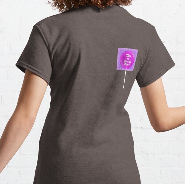 This is gonna suck lollipop Classic T-Shirt