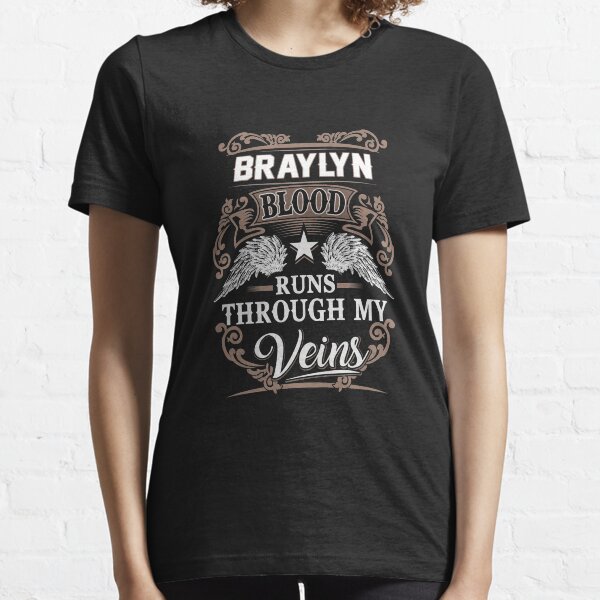 Braylyn Name T Shirt - Braylyn Blood Runs Through My Veins Gift Item Tee Essential T-Shirt