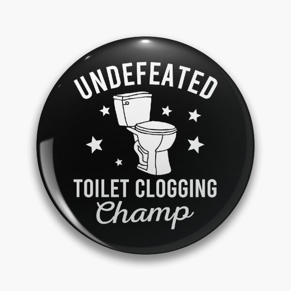Item preview, Undefeated Toilet Clogging Champ designed and sold by JulianoZn97.