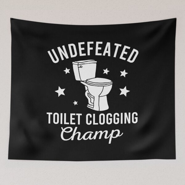 Item preview, Undefeated Toilet Clogging Champ designed and sold by JulianoZn97.