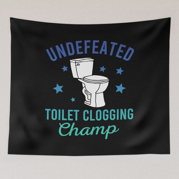 Item preview, Undefeated Toilet Clogging Champ designed and sold by JulianoZn97.