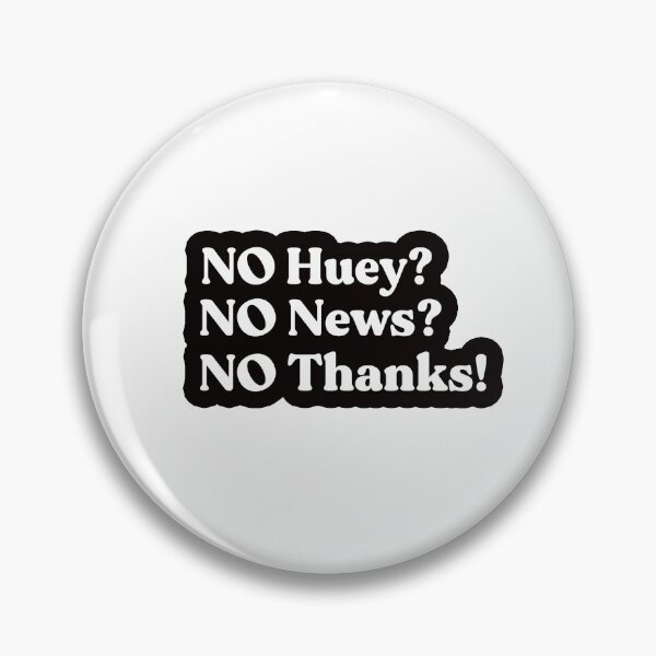 Item preview, No Huey No News No Thanks designed and sold by Wzoune.