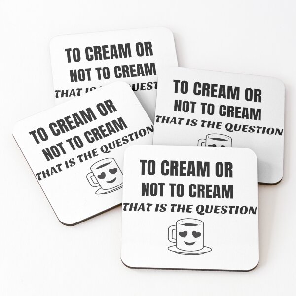 Item preview, To Cream Or Not To Cream That Is The Question designed and sold by TAPDesigns.