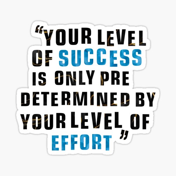 your-level-of-success-is-only-predetermined-by-your-level-of-effort