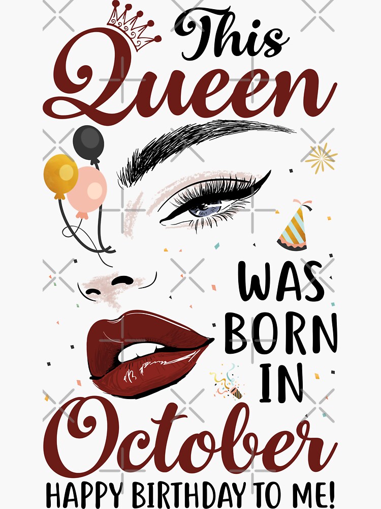 "Funny This Queen Was Born In October Happy Birthday To Me" Sticker For ...