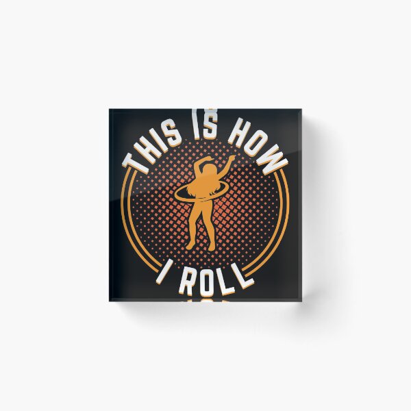 Item preview, Funny this is how i roll hoop , Hula, Roll designed and sold by Dandesin.
